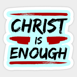 Christ Is Enough | Christian Typography Sticker